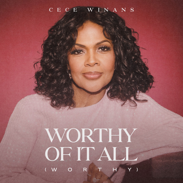 WORTHY OF IT ALL by CECE WINANS