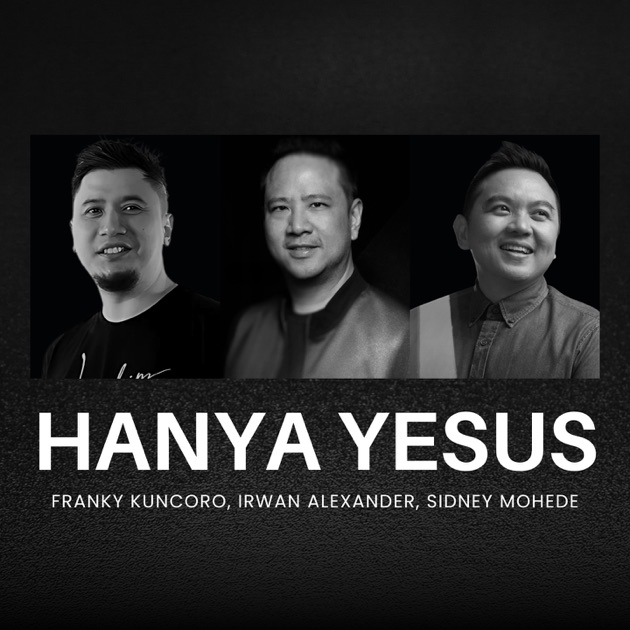 Hanya Yesus by Irwan Alexander ft Sidney Mohede & Franky Kuncoro